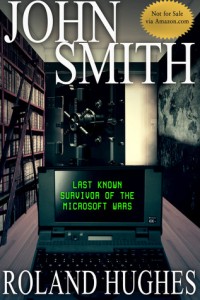 John Smith - Last Known Survivor of the Microsoft Wars