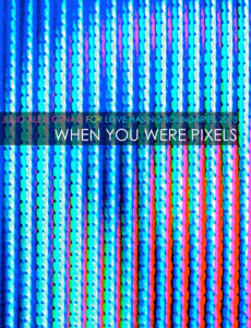 When You Were Pixels