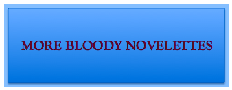 MORE BLOODY NOVELETTES