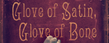 Glove of Satin, Glove of Bone