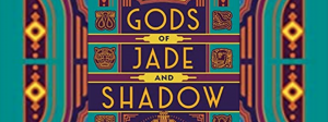 Gods of jade and shadow