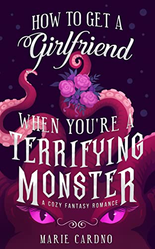 How to get a girlfriend when you're a terrigying monster cover